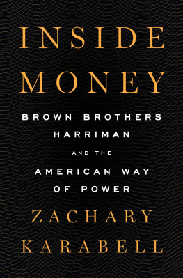 Zachary Karabell Inside Money: Brown Brothers Harriman and the American Way of Power