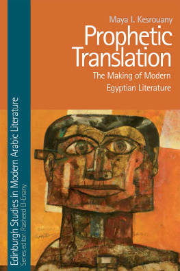 Maya I. Kesrouany - Prophetic Translation: The Making of Modern Egyptian Literature