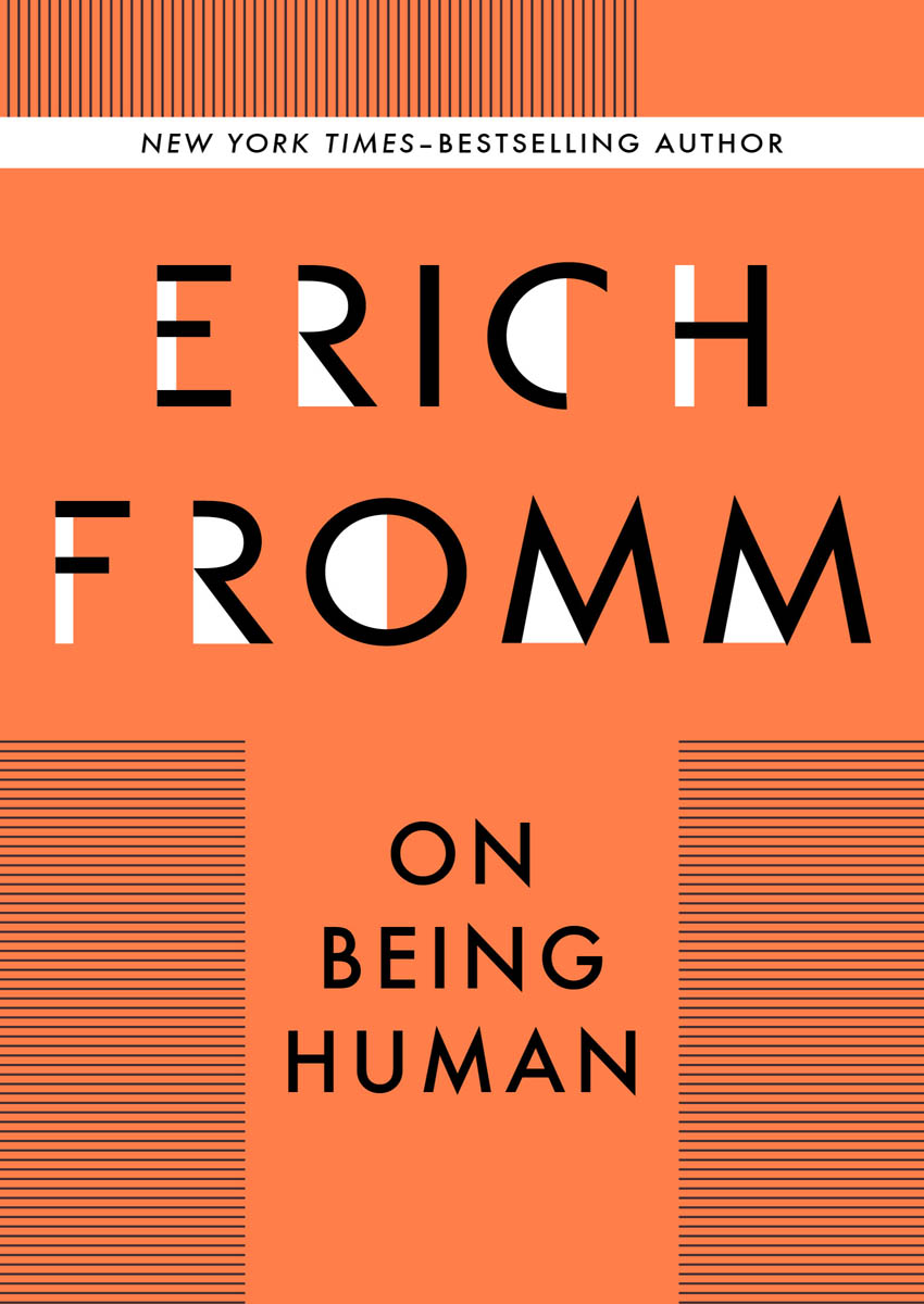 On Being Human Erich Fromm Edited and with a Foreword by Rainer Funk - photo 1