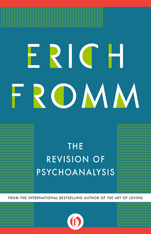 The Revision of Psychoanalysis Erich Fromm Edited and with a Foreword by Rainer - photo 1