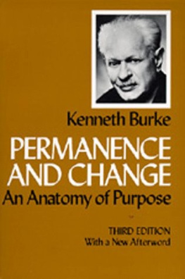 Kenneth Burke - Permanence and Change: An Anatomy of Purpose, Third edition, With new Afterword.