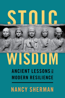 Nancy Sherman - Stoic Wisdom: Ancient Lessons for Modern Resilience