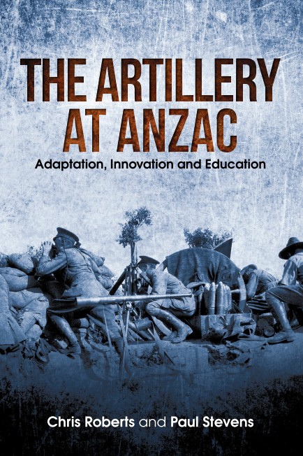 THE ARTILLERY AT ANZAC Adaptation Innovation and Education Chris Roberts - photo 3