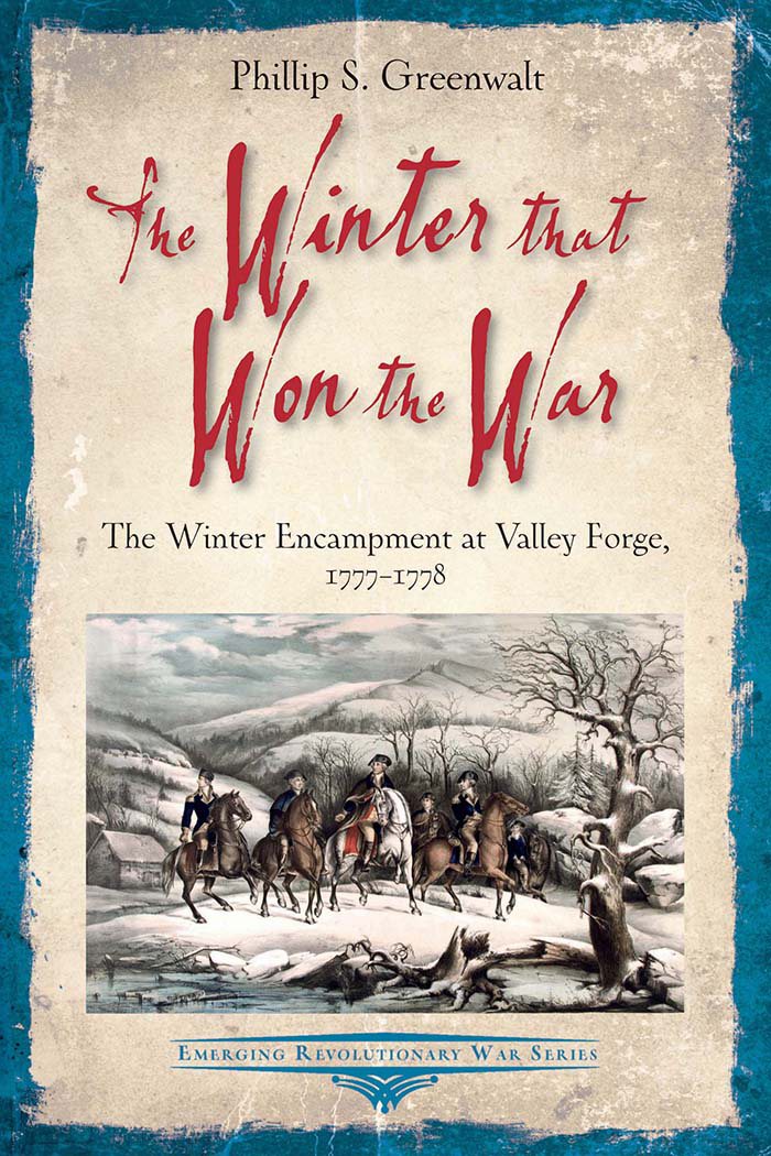 The Winter that Won the War T HE W INTER E NCAMPMENT AT V ALLEY F ORGE - photo 1