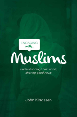 John Klaassen Engaging with Muslims: Understanding their World; Sharing Good News