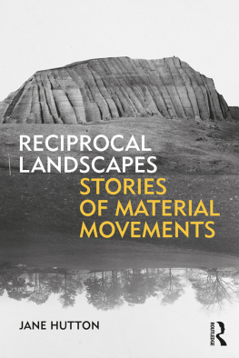 Jane Hutton Reciprocal Landscapes: Stories of Material Movements