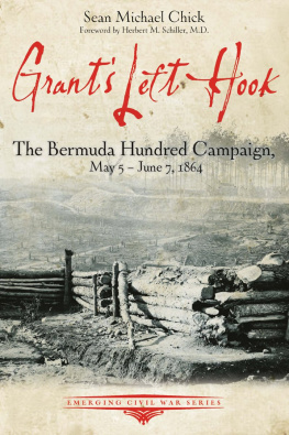 Sean Michael Chick Grant’s Left Hook: The Bermuda Hundred Campaign, May 5-June 7, 1864