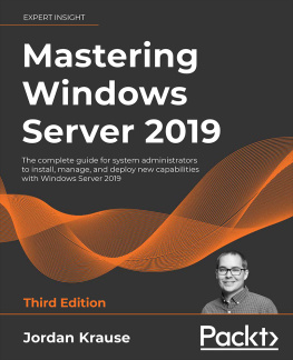 Jordan Krause - Mastering Windows Server 2019 - Third Edition: The complete guide for system administrators to install, manage, and deploy new capabilities with Windows Server 2019