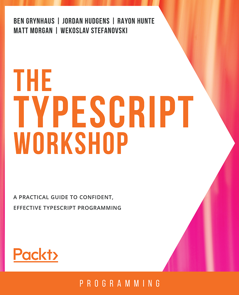 The TypeScript Workshop A practical guide to confident effective TypeScript - photo 1