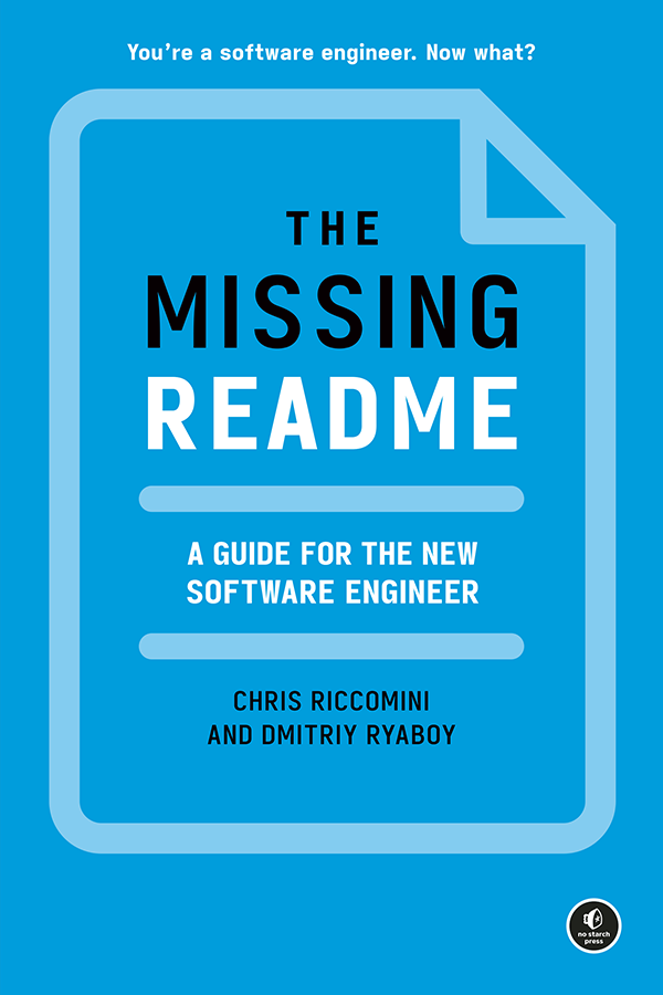 The Missing README A Guide for the new Software Engineer by Chris Riccomini and - photo 1