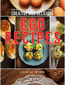 Wynn - Creative and Delicious Egg Recipes: Fun Ways to Eat and Cook with Eggs