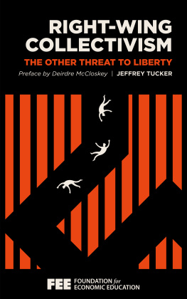 Jeffrey Tucker Right-Wing Collectivism: The Other Threat to Liberty