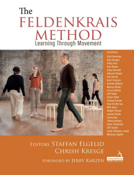 Staffan Elgelid The Feldenkrais Method: Learning Through Movement