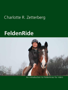 Charlotte R. Zetterberg - FeldenRide: An Introduction to Feldenkrais for Riders