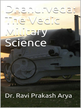 Dr. Ravi Prakash Arya - Dhanurveda: The Vedic Military Science