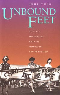 title Unbound Feet A Social History of Chinese Women in San Francisco - photo 1