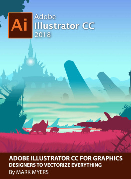 MYERS - ADOBE ILLUSTRATOR CC FOR GRAPHICS DESIGNERS TO VECTORIZE EVERYTHING