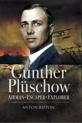 Anton Rippon - Gunther Pluschow: Airmen, Escaper and Explorer