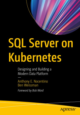 Anthony E. Nocentino - SQL Server on Kubernetes. Designing and Building a Modern Data Platform