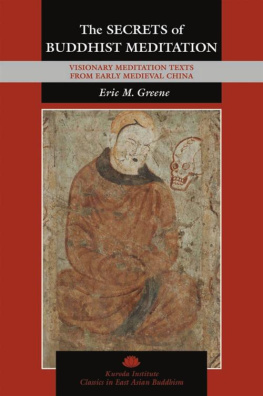 Eric M. Greene (author) - The Secrets of Buddhist Meditation: Visionary Meditation Texts from Early Medieval China: 18