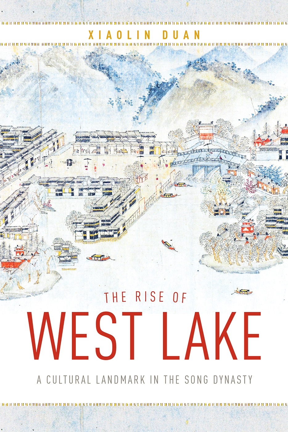 Contents THE RISE OF WEST LAKE THE RISE OF WEST LAKE A CULTURAL LANDMARK IN - photo 1