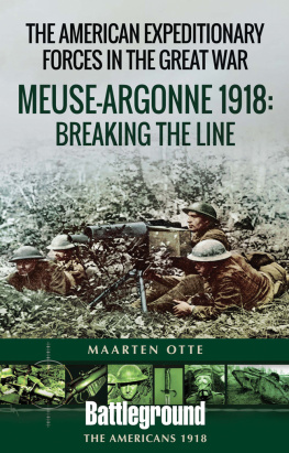 Maarten Otte American Expeditionary Forces in the Great War: The Meuse Argonne 1918: Breaking the Line