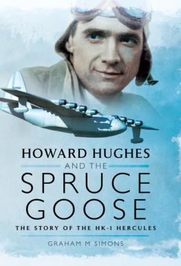 Graham M. Simons - Howard Hughes and the Spruce Goose: The Story of the H-K1 Hercules