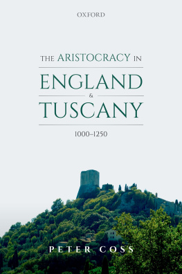 Peter Coss - The Aristocracy in England and Tuscany, 1000 - 1250