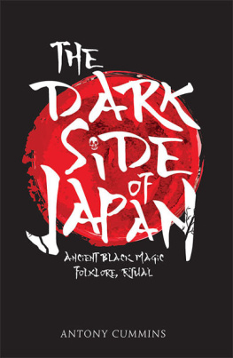 Antony Cummins The Dark Side of Japan: Ancient Black Magic, Folklore, Ritual