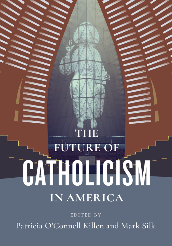 The Future of Catholicism in America THE FUTURE OF RELIGION IN AMERICA THE - photo 1