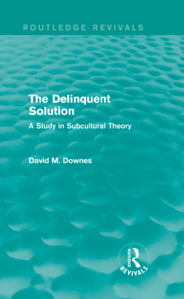 David M. Downes The Delinquent Solution: A Study in Subcultural Theory