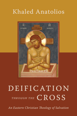 Anatolios Khaled Deification through the Cross: An Eastern Christian Theology of Salvation