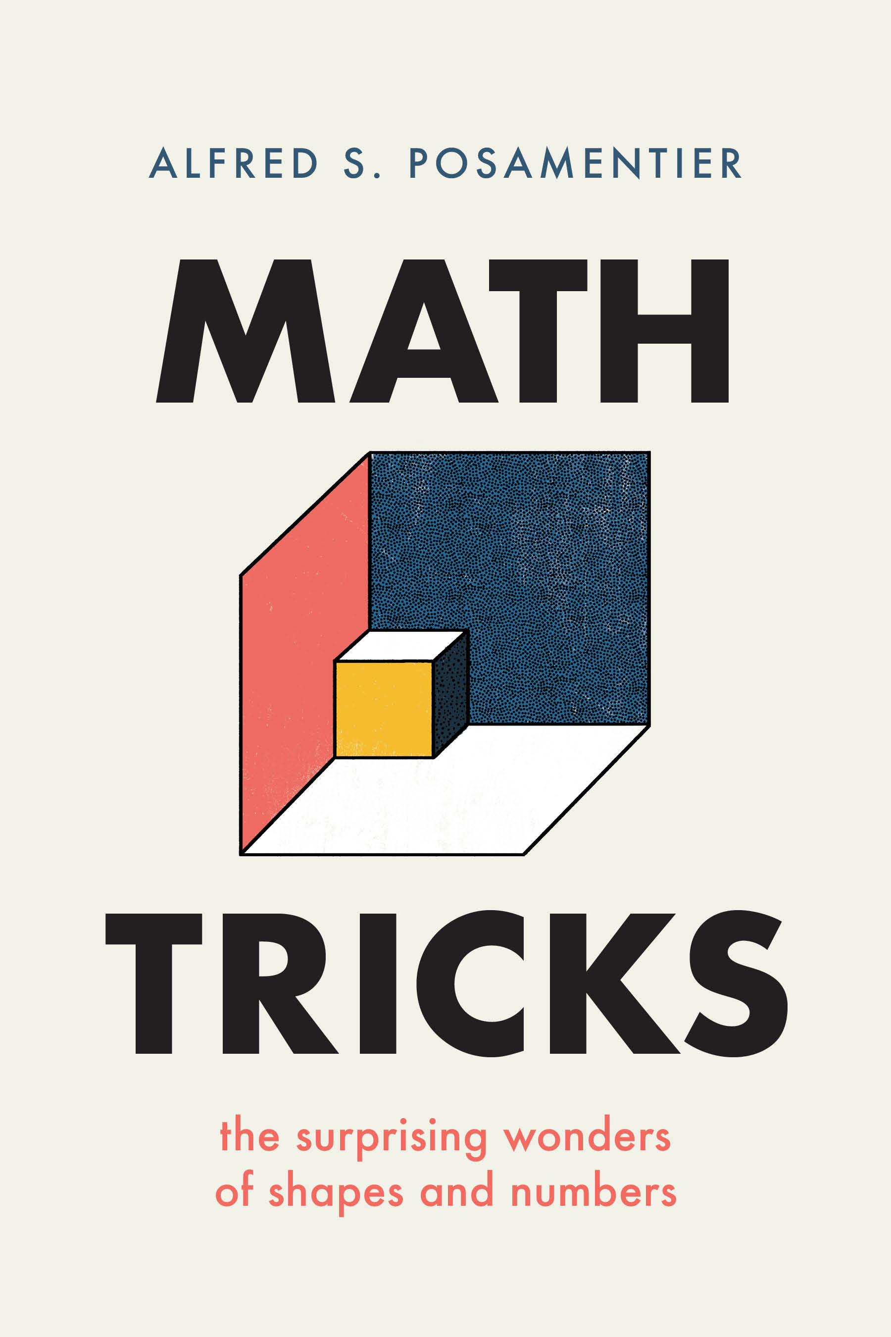 Math Tricks The Surprising Wonders of Shapes and Numbers Alfred SPosamentier - photo 1