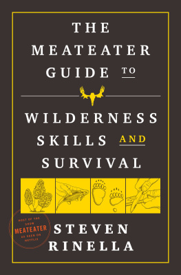 Steven Rinella - The MeatEater Guide to Wilderness Skills and Survival