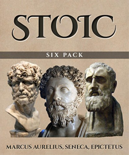 Epictetus - Stoic Six Pack: Meditations of Marcus Aurelius The Golden Sayings Fragments and Discourses of Epictetus Letters from a Stoic and The Enchiridion