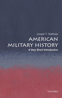 Joseph T. Glatthaar - American Military History: A very short Introduction