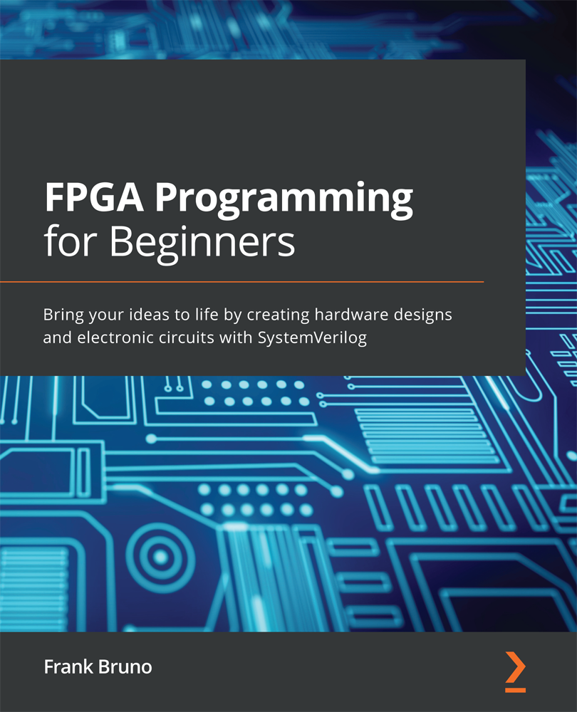 FPGA Programming for Beginners Bring your ideas to life by creating hardware - photo 1