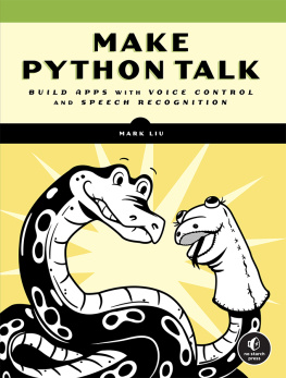Mark Liu - Make Python Talk: Build Apps with Voice Control and Speech Recognition