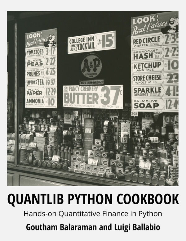 QuantLib Python Cookbook Luigi Ballabio and Goutham Balaraman This book is for - photo 1