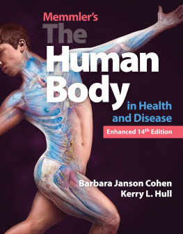 Barbara Janson Cohen - Memmler’s the Human Body in Health and Disease, Enhanced 14th Edition