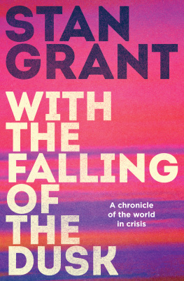 Stan Grant With the Falling of the Dusk: A Chronicle of the World in Crisis