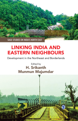 H. Srikanth and Munmun Majumdar - Linking India and Eastern Neighbours: Development in the Northeast and Borderlands