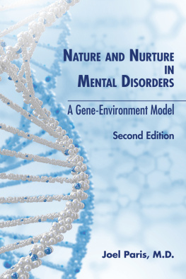 Joel M.D. Paris Nature and Nurture in Mental Disorders: A Gene-Environment Model: A Gene-Environment Model