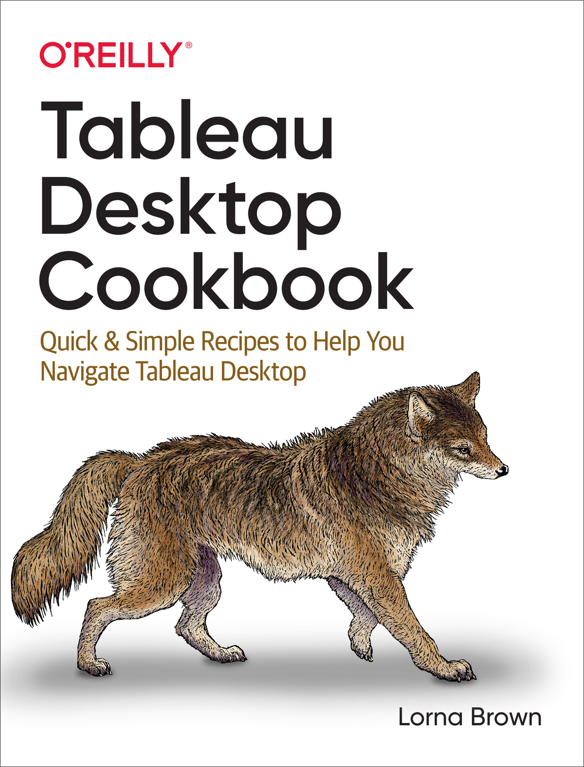 Tableau Desktop Cookbook by Lorna Brown Copyright 2021 Lorna Brown All rights - photo 1