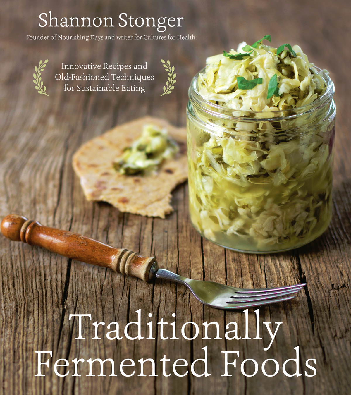 Traditionally Fermented Foods Innovative Recipes and Old-Fashioned - photo 1