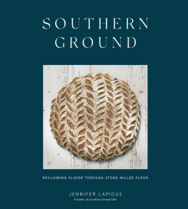 Jennifer Lapidus - Southern ground : reclaiming flavor through stone-milled flour