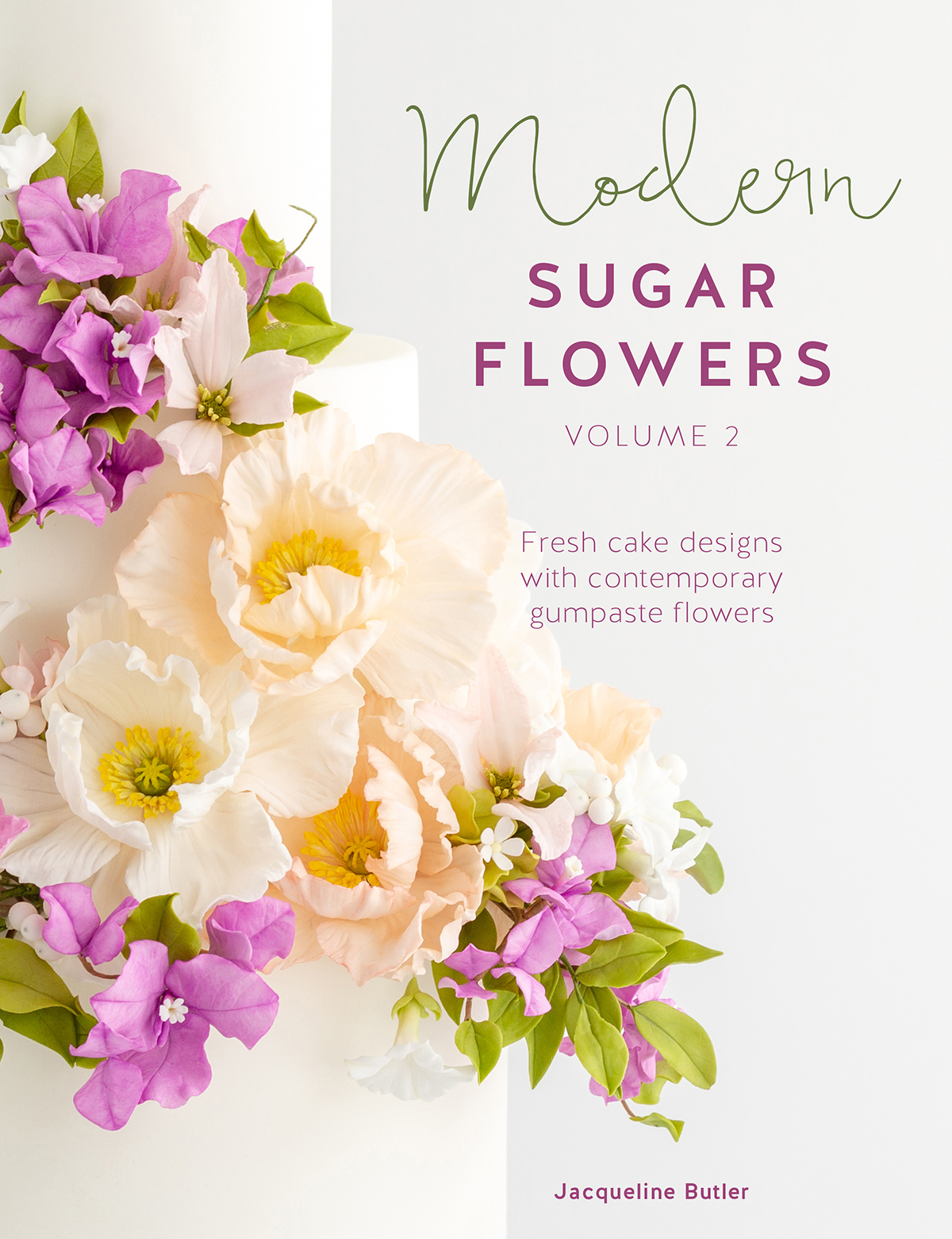 MODERN SUGAR FLOWERS VOLUME 2 Jacqueline Butler Contents INTRODUCTION Ever - photo 1