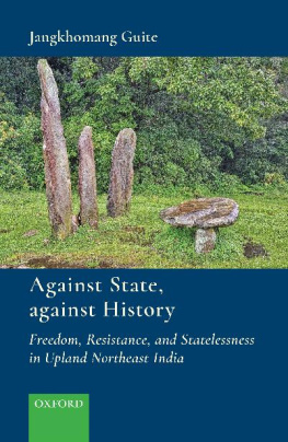 Jangkhomang Guite - Against State, against History: Freedom, Resistance, and Statelessness in Upland Northeast India