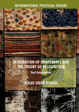 Gulay Ugur Goksel - Integration of Immigrants and the Theory of Recognition: Just Integration