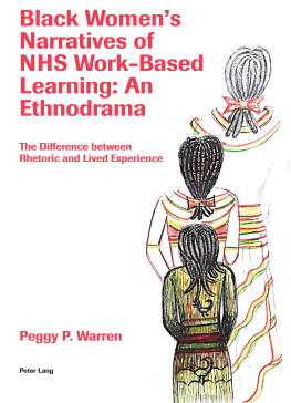 Peggy Warren - Black Womens Narratives of NHS Work-Based Learning: An Ethnodrama: The Difference Between Rhetoric and Lived Experience